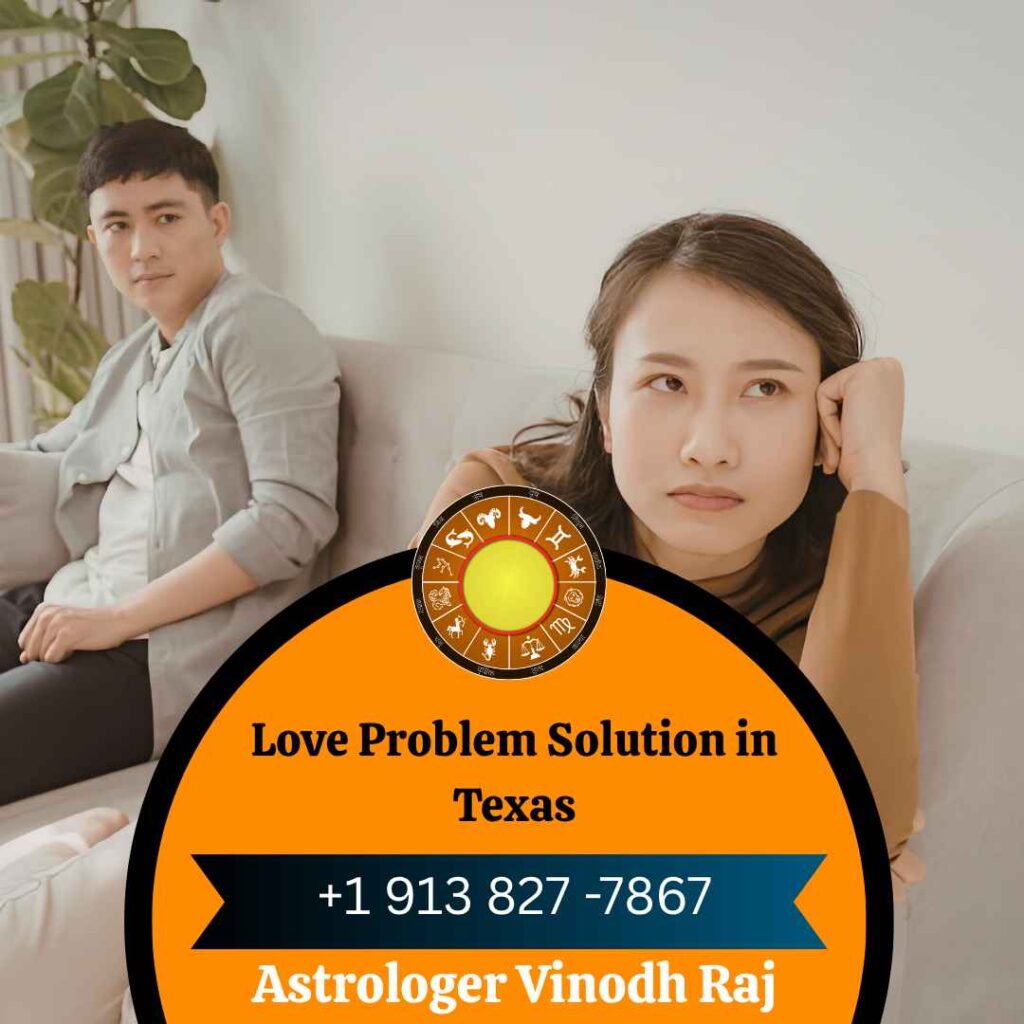 Bring Peace & Harmony To Your Love Life With The Astrology Service Of Love Problem Solution in Texas